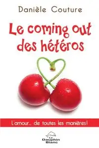 Danièle Couture, "Le coming out des hétéros: L'amour… de toutes les manières !"