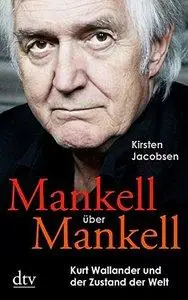 Mankell über Mankell: Kurt Wallander und der Zustand der Welt (repost)