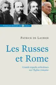 Patrick de Laubier, "Les Russes et Rome : Quelques regards orthodoxes sur l'Eglise romaine"