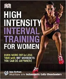 High-Intensity Interval Training for Women: Burn More Fat in Less Time with HIIT Workouts You Can Do Anywhere [Repost]