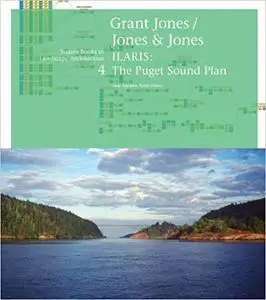 Grant Jones, Jones & Jones/ILARIS: The Puget Sound Plan (Source Books in Landscape Architecture)