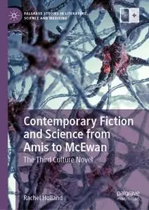 Contemporary Fiction and Science from Amis to McEwan: The Third Culture Novel