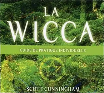 Scott Cunningham, "La wicca: Guide pratique individuelle"