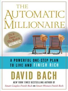 The Automatic Millionaire: A Powerful One-Step Plan to Live and Finish Rich