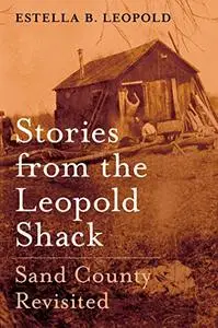 Stories From the Leopold Shack: Sand County Revisited