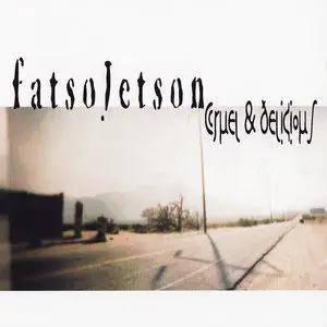 Fatso Jetson - Cruel & Delicious (2002)