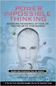 The Power of Impossible Thinking: Transform the Business of Your Life and the Life of Your Business [Repost]