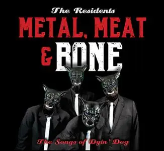 The Residents - Metal, Meat & Bone: The Songs Of Dyin' Dog (2020)