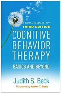 Cognitive Behavior Therapy: Basics and Beyond Ed 3