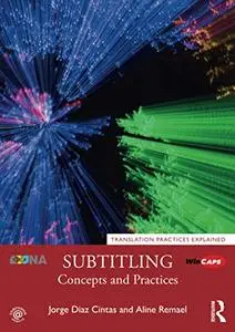 Subtitling: Concepts and Practices (Translation Practices Explained)