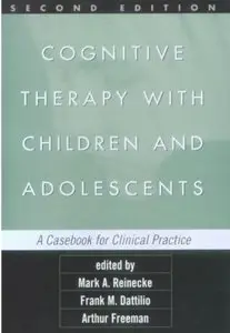 Cognitive Therapy with Children and Adolescents: A Casebook for Clinical Practice (2nd Edition)
