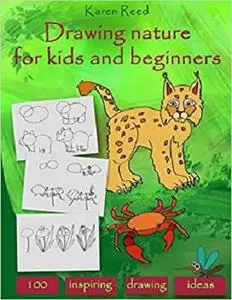 Drawing Nature for Kids and Beginners: 100 Drawing Ideas Step by Step