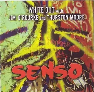 White Out with Jim O’Rourke and Thurston Moore - Senso (2009)