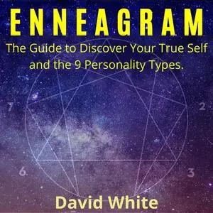 «Enneagram: The Guide to Discover Your True Self and the 9 Personality Types.» by David White