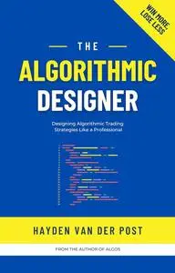 The Algorithmic Designer: Designing Trading Strategies with Python: A Comprehensive Guide for 2024