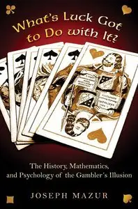 What's Luck Got to Do with It?: The History, Mathematics, and Psychology of the Gambler's Illusion (Repost)