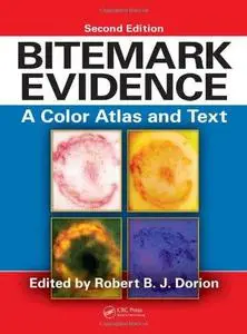 Bitemark Evidence: A Color Atlas and Text, 2nd Edition (Repost)