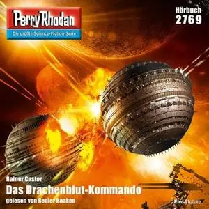 «Perry Rhodan - Episode 2769: Das Drachenblut-Kommando» by Rainer Castor