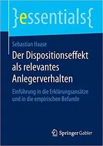 Der Dispositionseffekt als relevantes Anlegerverhalten: Einführung in die Erklärungsansätze und in die empirischen Befunde