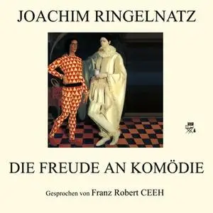 «Die Freude an Komödie» by Joachim Ringelnatz