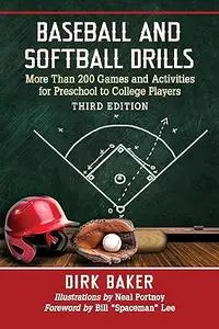 Baseball and Softball Drills: More Than 200 Games and Activities for Preschool to College Players, 3d ed.