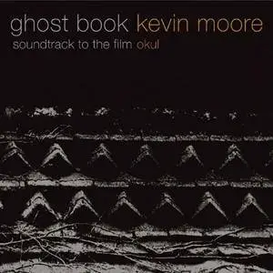 Kevin Moore - Ghost Book (OST) (2004)