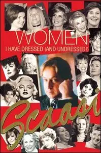 «Women I Have Dressed (and Undressed!)» by Arnold Scaasi