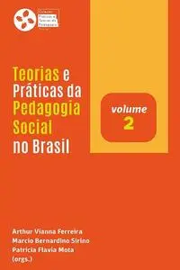 «Teorias e Práticas da Pedagogia Social no Brasil (v. 2)» by Marcio Bernardino Sirino