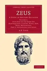 Zeus: A Study in Ancient Religion (Cambridge Library Collection - Classics) Volume 1 -3 by A. B. Cook 