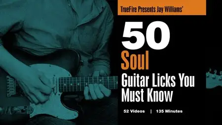 TrueFire - Jay Williams' 50 Soul Guitar Licks You Must Know