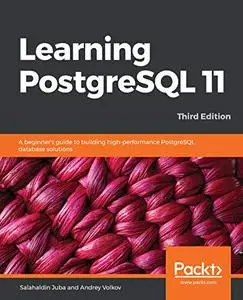Learning PostgreSQL 11, 3rd Edition