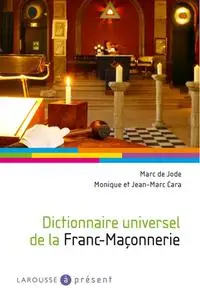 Marc de Jode, Monique Cara, Jean-Marc Cara, "Dictionnaire universel de la franc-maçonnerie"