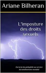 Ariane Bilheran - L'imposture des droits sexuels