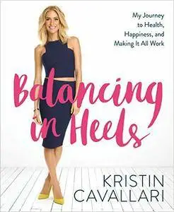 Balancing in Heels: My Journey to Health, Happiness, and Making it all Work