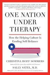 One Nation Under Therapy: How the Helping Culture is Eroding Self-Reliance