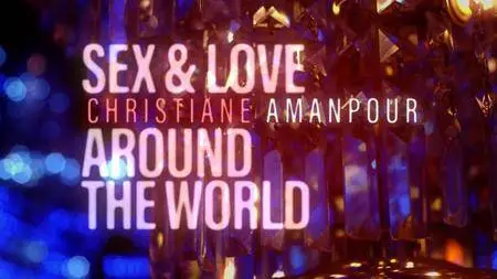 CNN - Christiane Amanpour: Sex and Love Around the World (2018)