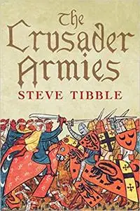 The Crusader Armies: 1099-1187