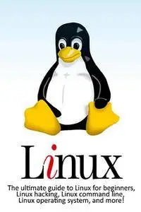 Linux: The ultimate guide to Linux for beginners