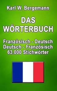 «Das Wörterbuch Französisch-Deutsch / Deutsch-Französisch» by Karl W. Bergemann