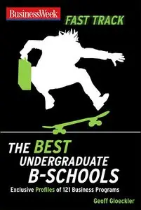 BusinessWeek Fast Track: Best Undergraduate B-Schools (Businessweek Fast Track Guides)