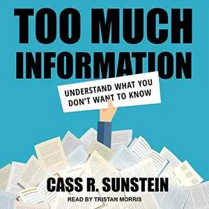 Too Much Information: Understanding What You Don’t Want to Know [Audiobook]
