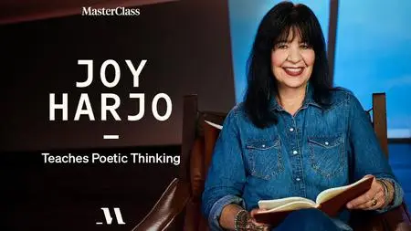 MasterClass - Joy Harjo Teaches Poetic Thinking