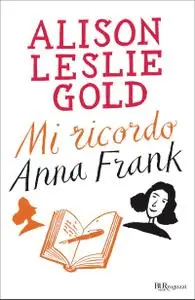 Alison Leslie Gold - Mi ricordo Anna Frank