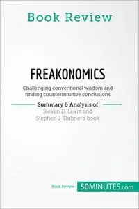 «Book Review: Freakonomics by Steven D. Levitt and Stephen J. Dubner» by 50MINUTES.COM