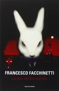 Francesco Facchinetti - La tana del Bianconiglio