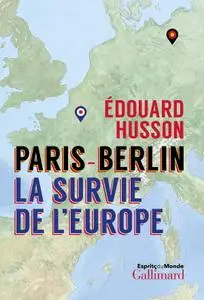 Edouard Husson, "Paris-Berlin : La survie de l'Europe"
