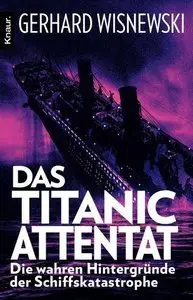 Das Titanic-Attentat: Die wahren Hintergründe der Schiffskatastrophe (Repost)
