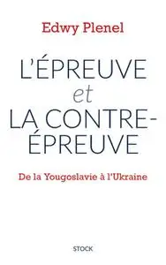 Edwy Plenel, "L'épreuve et la contre-épreuve: De la Yougoslavie à l'Ukraine"