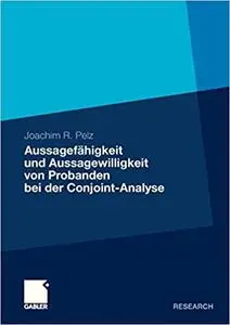 Aussagefähigkeit und Aussagewilligkeit von Probanden bei der Conjoint-Analyse