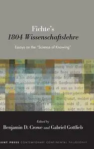 Fichte's 1804 Wissenschaftslehre: Essays on the "Science of Knowing"
